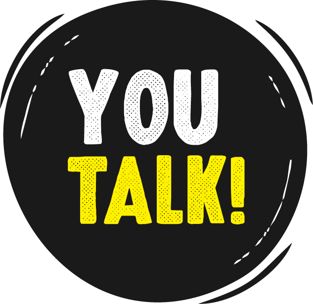 you talk